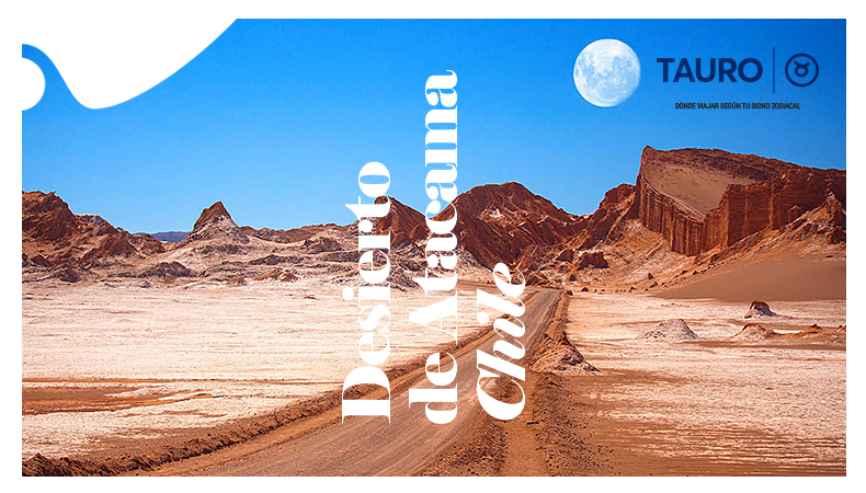 ¿Dónde viajar según tu signo zodiacal? - Desierto de Atacama - Tauro