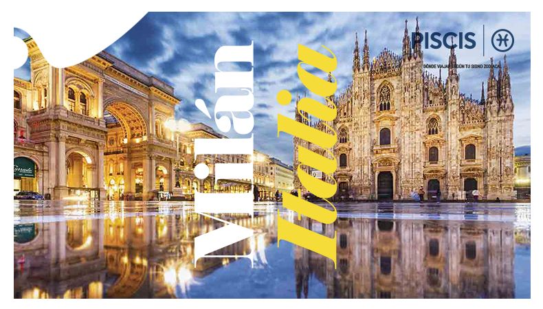 ¿Dónde viajar según tu signo zodiacal? Milán - Piscis