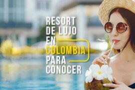 5 Resorts de lujo en Colombia para tus vacaciones
