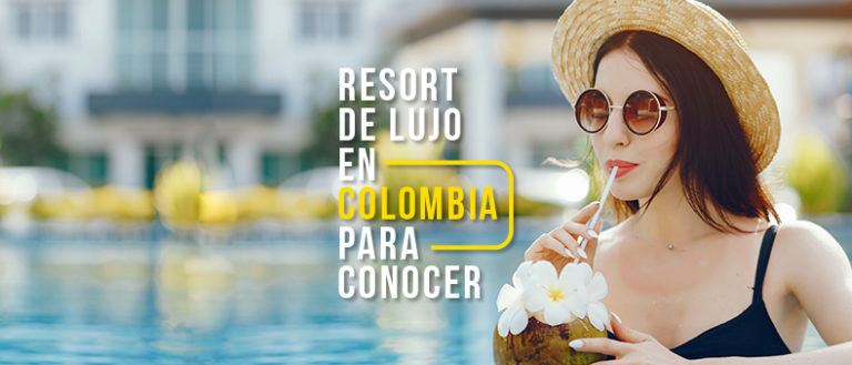 5 Resorts de lujo en Colombia para tus vacaciones