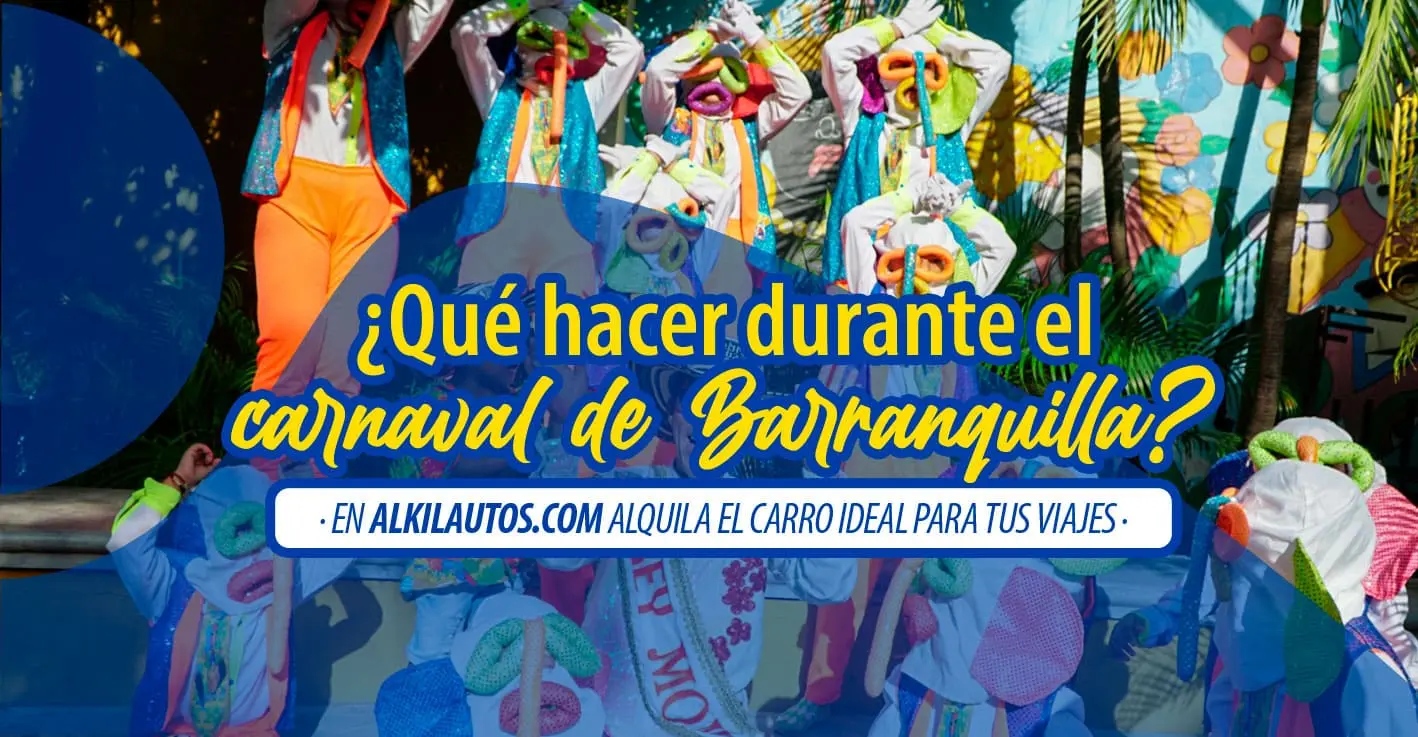 BaRRANQUILLA - ¿Qué hacer durante el carnaval de Barranquilla?